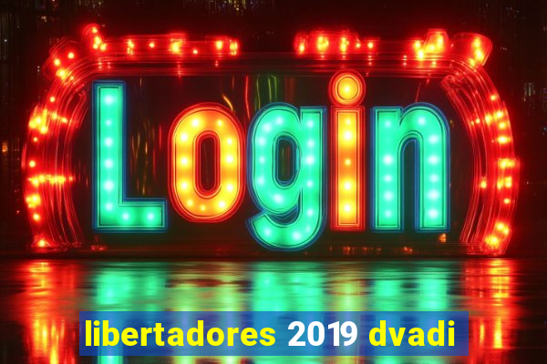 libertadores 2019 dvadi